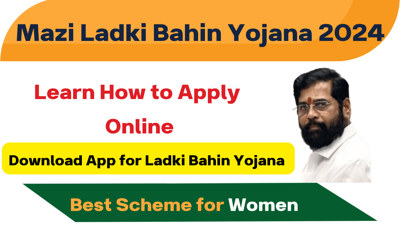 Know Everything About Mazi Ladki Bahin Yojana 2024